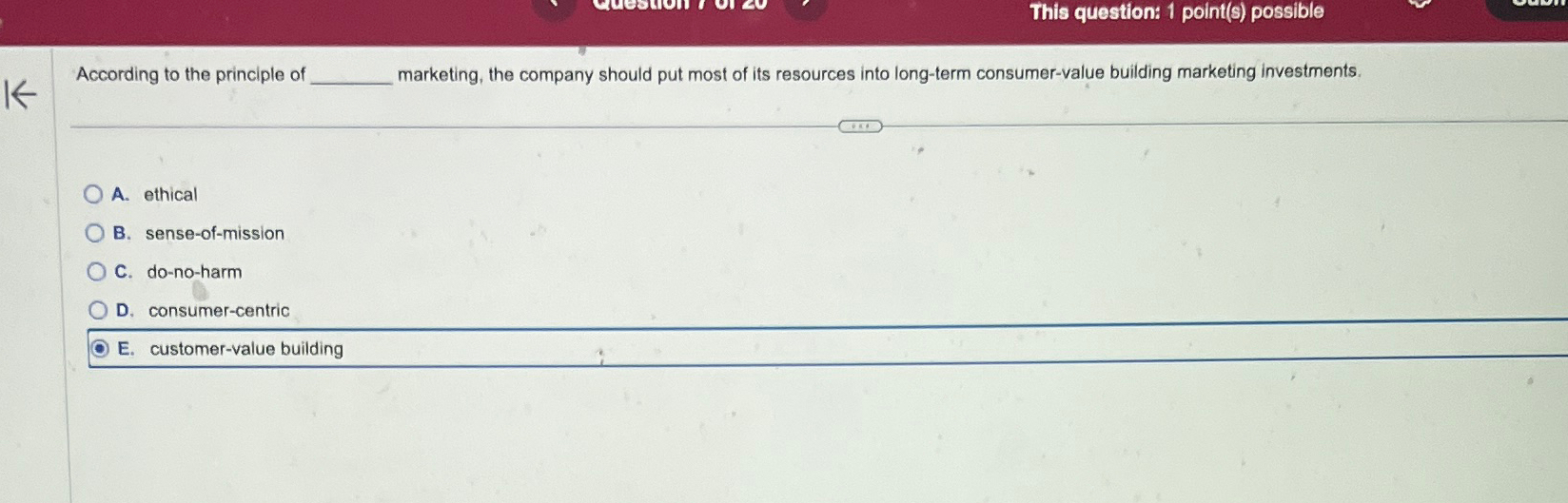  This question: 1 point(s) possible According to the principle of marketing,