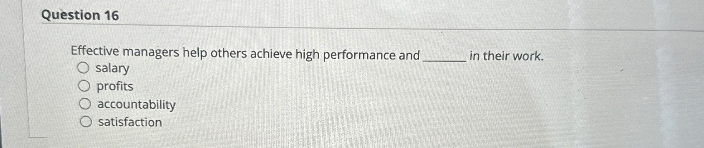  Question 16 Effective managers help others achieve high performance and q,
