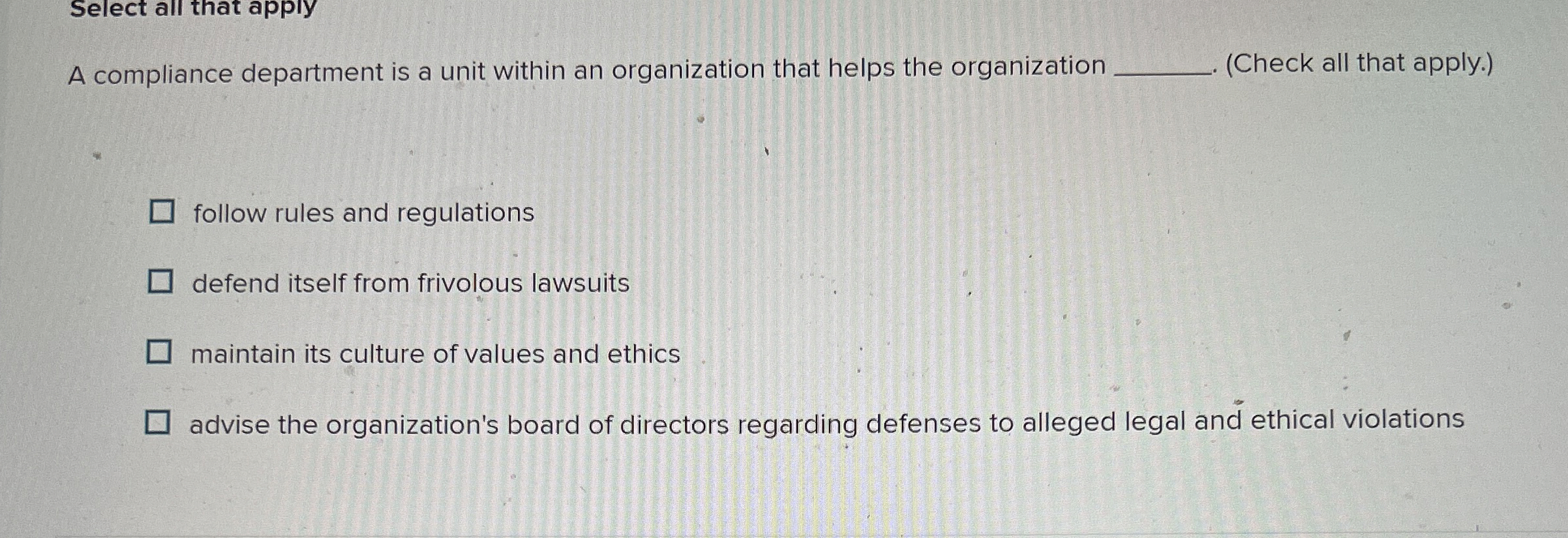  Select all that apply A compliance department is a unit within