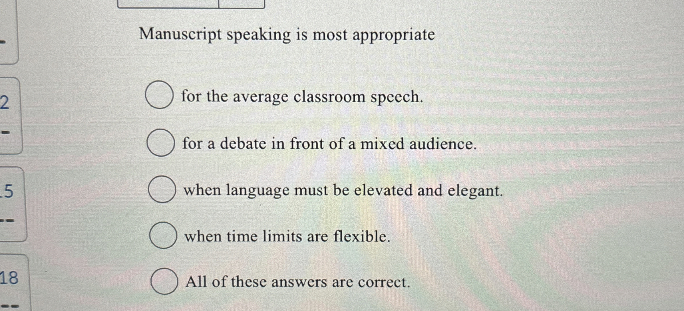  Manuscript speaking is most appropriate for the average classroom speech. for
