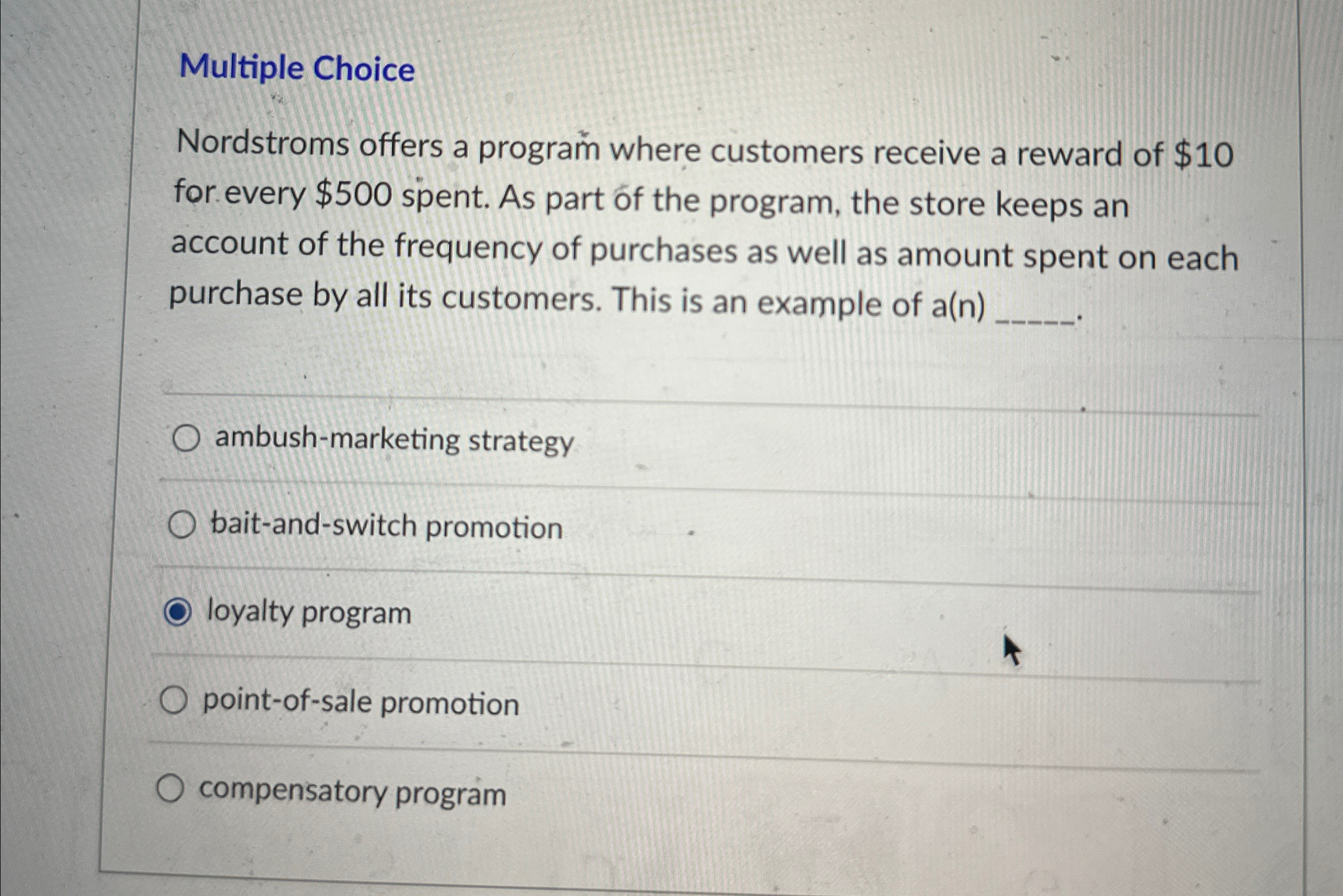  Multiple Choice Nordstroms offers a program where customers receive a reward