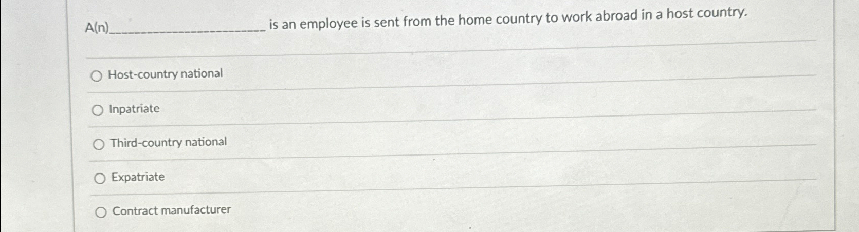  A(n). is an employee is sent from the home country to