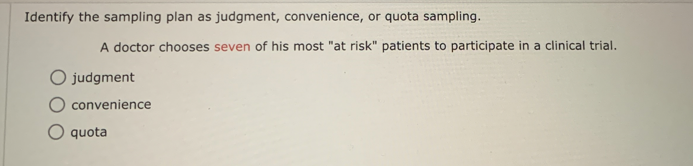  Identify the sampling plan as judgment, convenience, or quota sampling. A