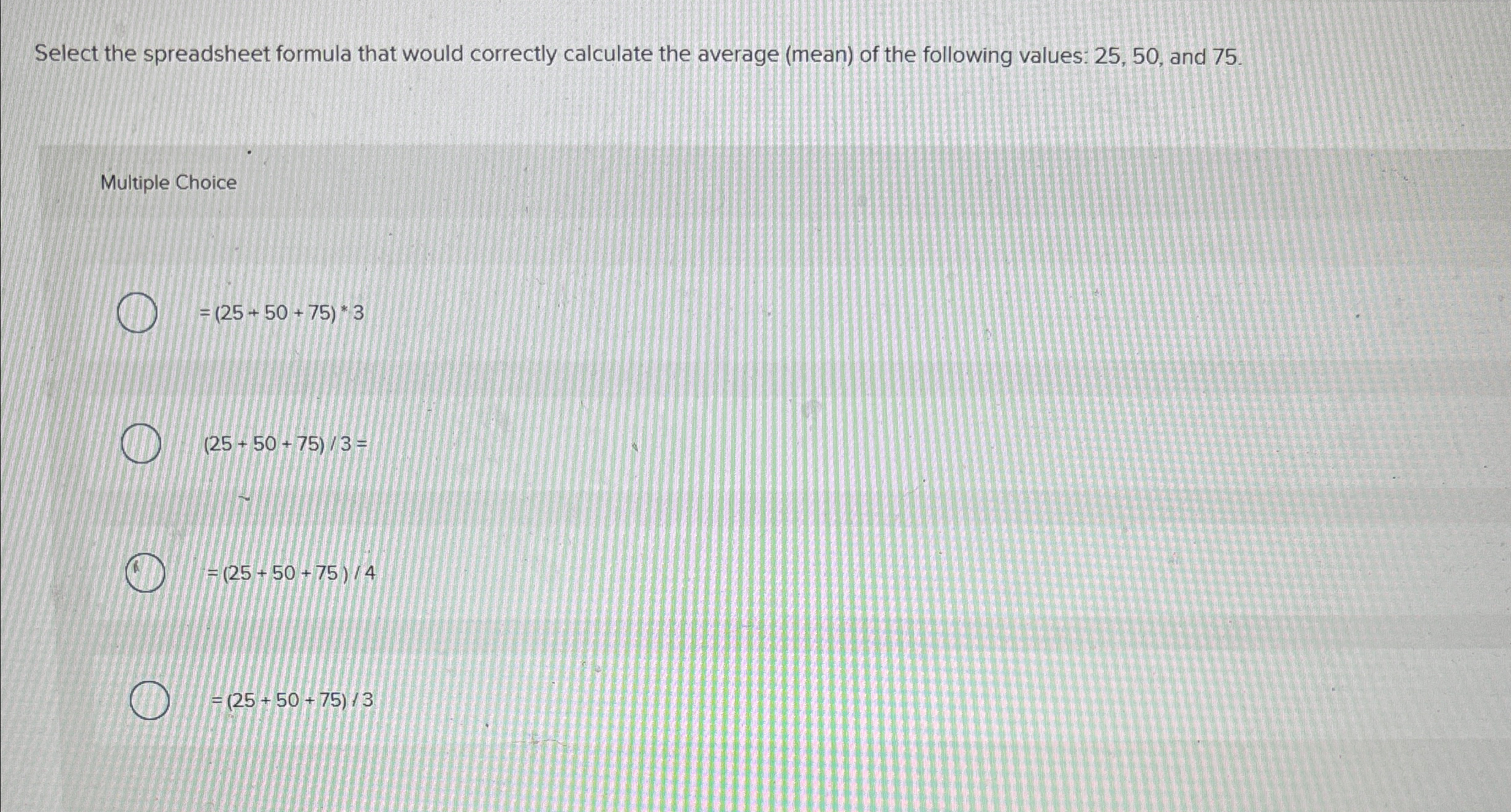  Select the spreadsheet formula that would correctly calculate the average (mean)