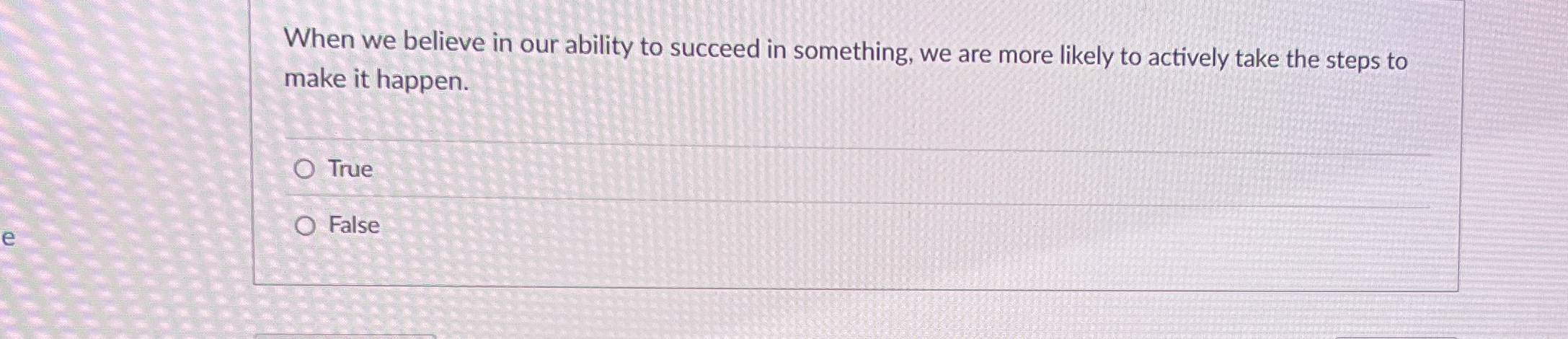  When we believe in our ability to succeed in something, we
