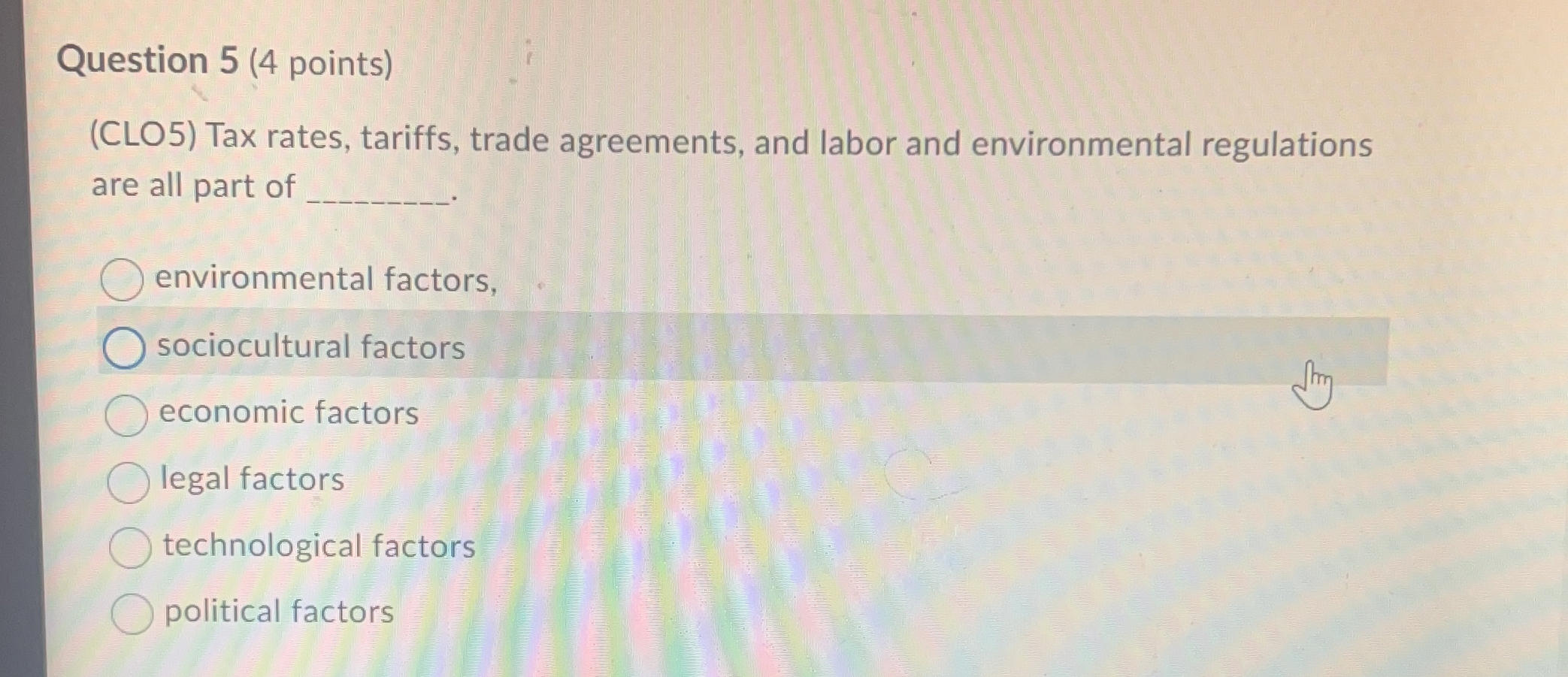  Question 5(4 points) (CLO5) Tax rates, tariffs, trade agreements, and labor