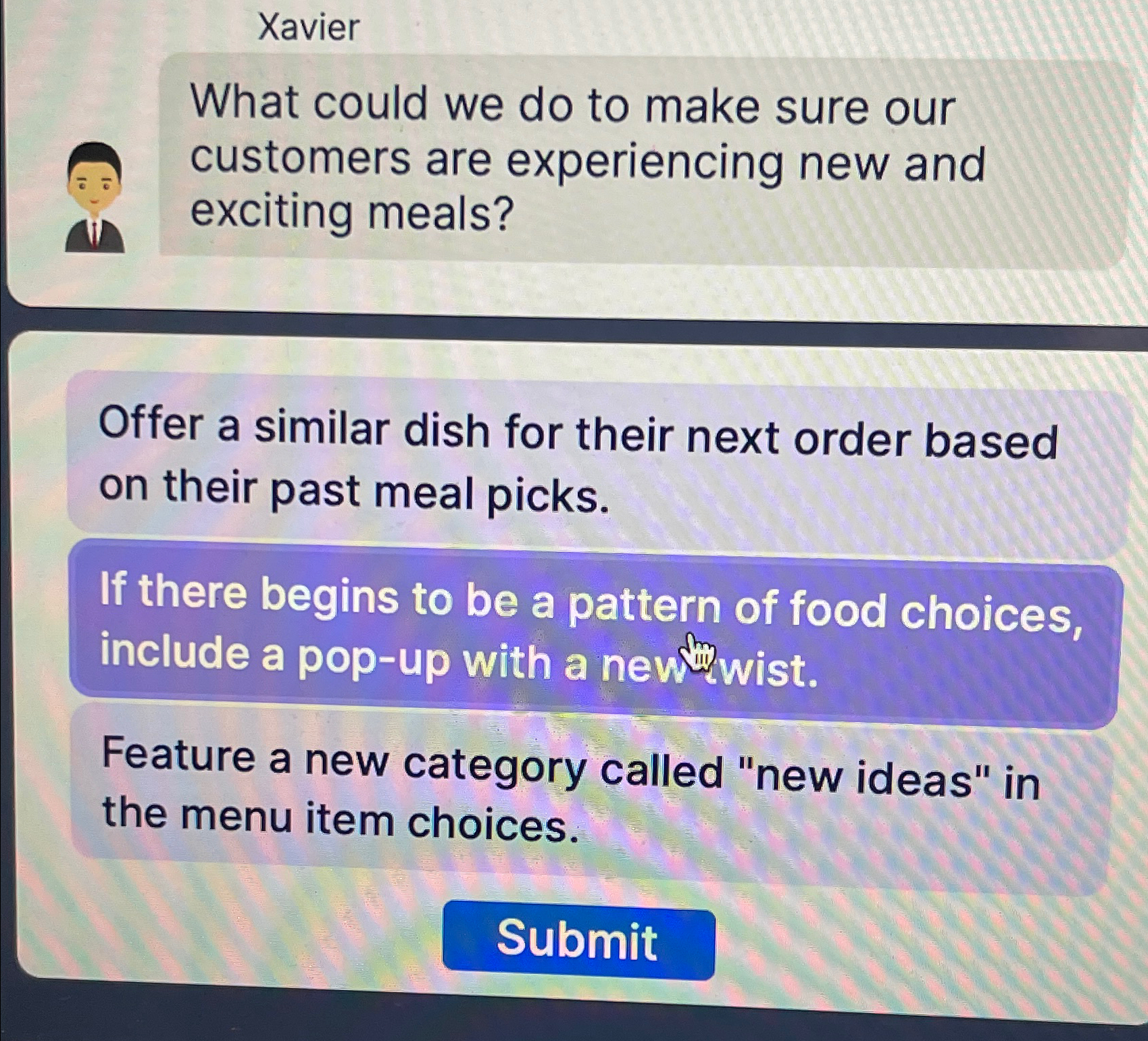  Xavier What could we do to make sure our customers are
