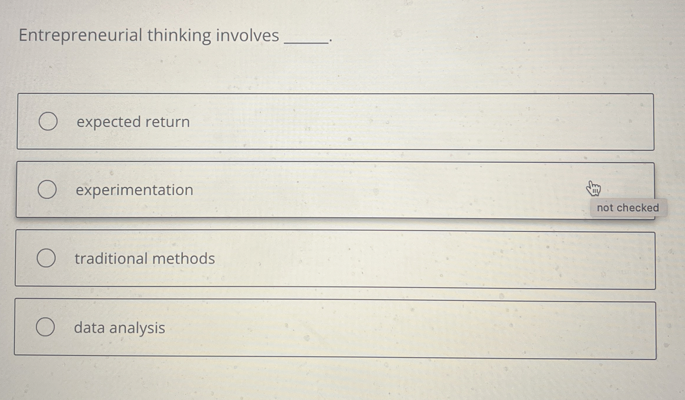 Entrepreneurial thinking involves expected return experimentation Smim not checked traditional methods