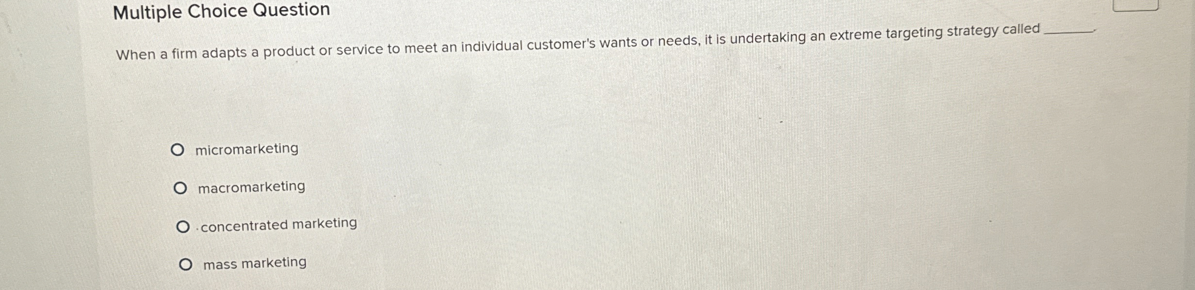  Multiple Choice Question When a firm adapts a product or service