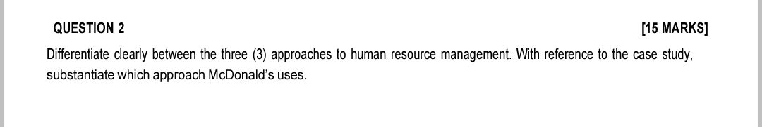  QUESTION 2 [15 MARKS] Differentiate clearly between the three (3) approaches