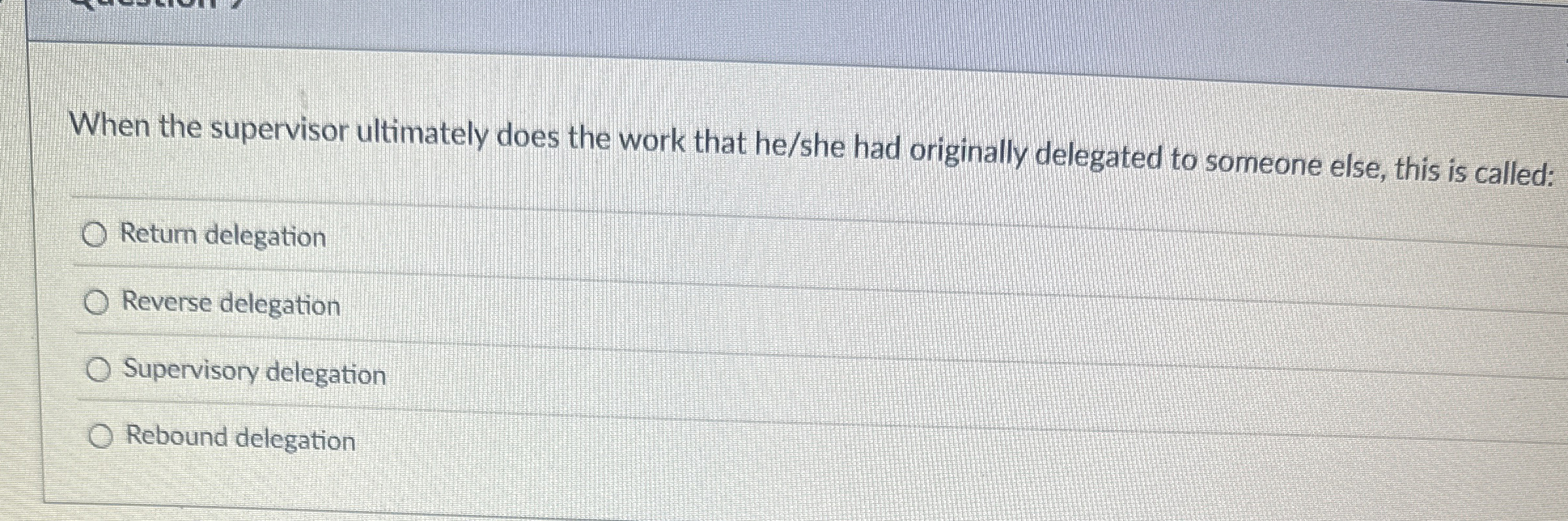  When the supervisor ultimately does the work that he/she had originally