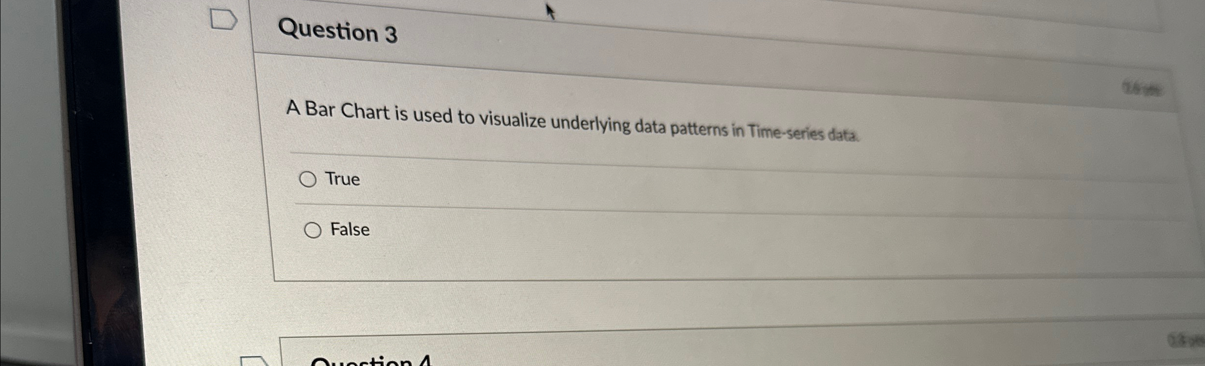  Question 3 A Bar Chart is used to visualize underlying data