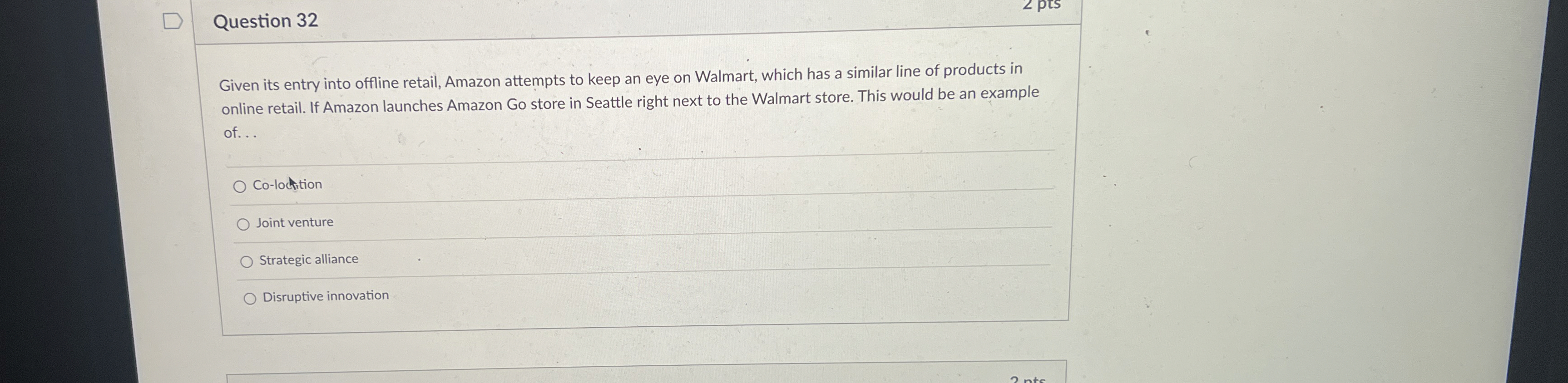  Question 32 Given its entry into offline retail, Amazon attempts to