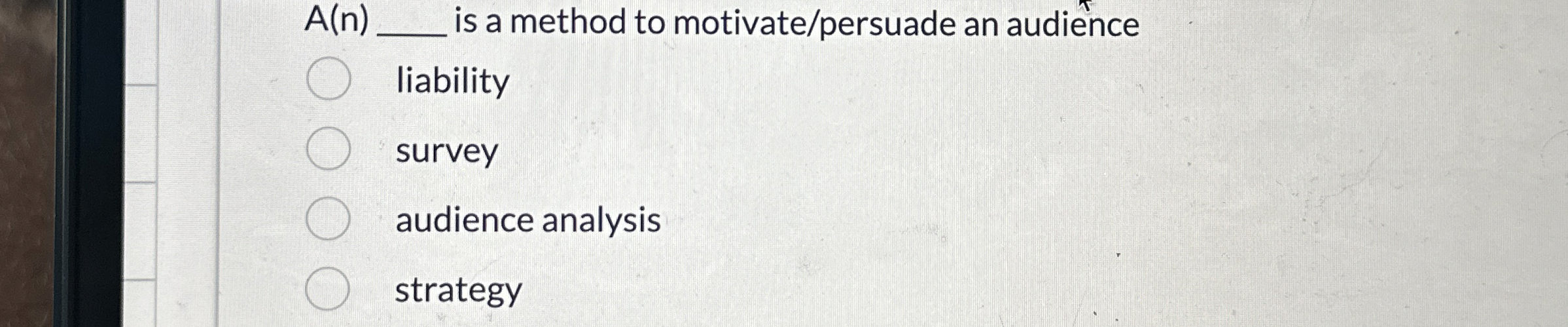  A(n) is a method to motivate/persuade an audience liability survey audience