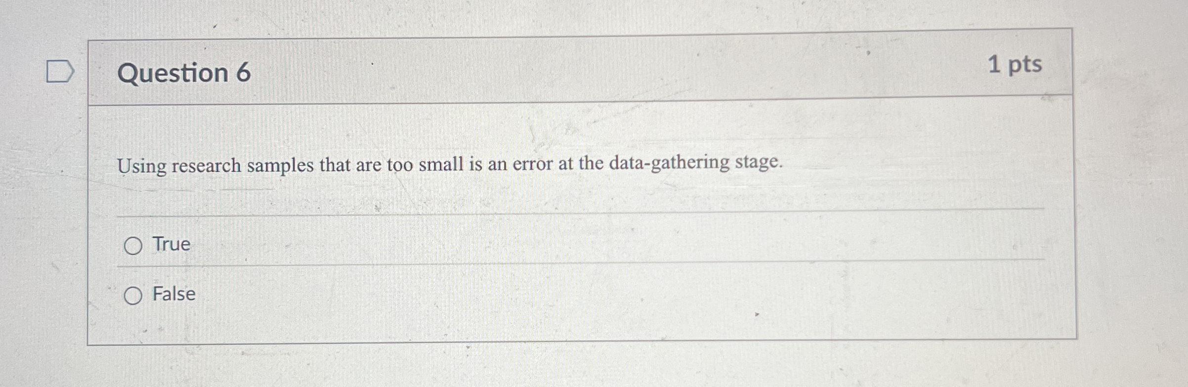  Question 6 Using research samples that are too small is an