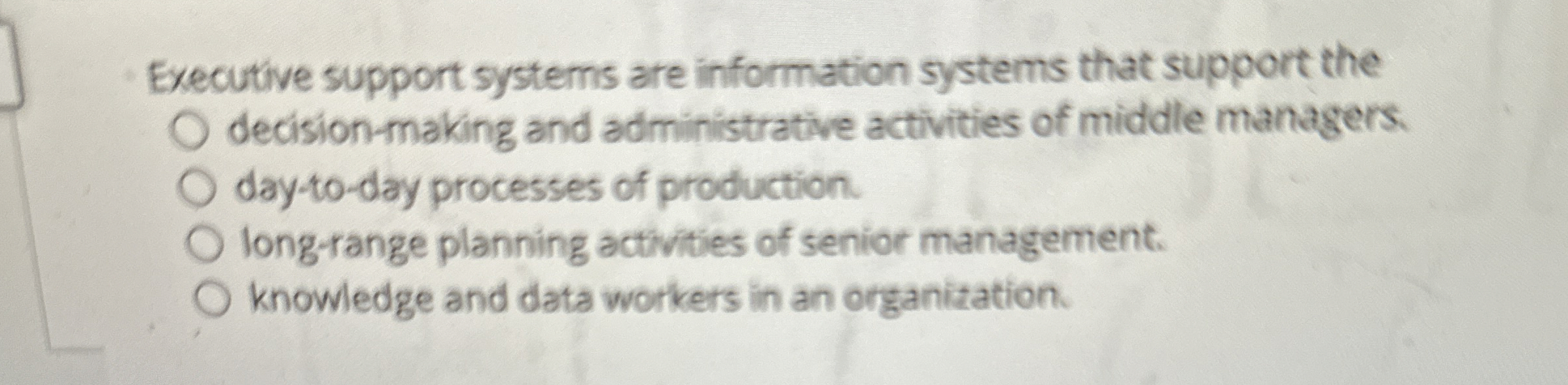 Executive support systems are information systems that support the decision-making and