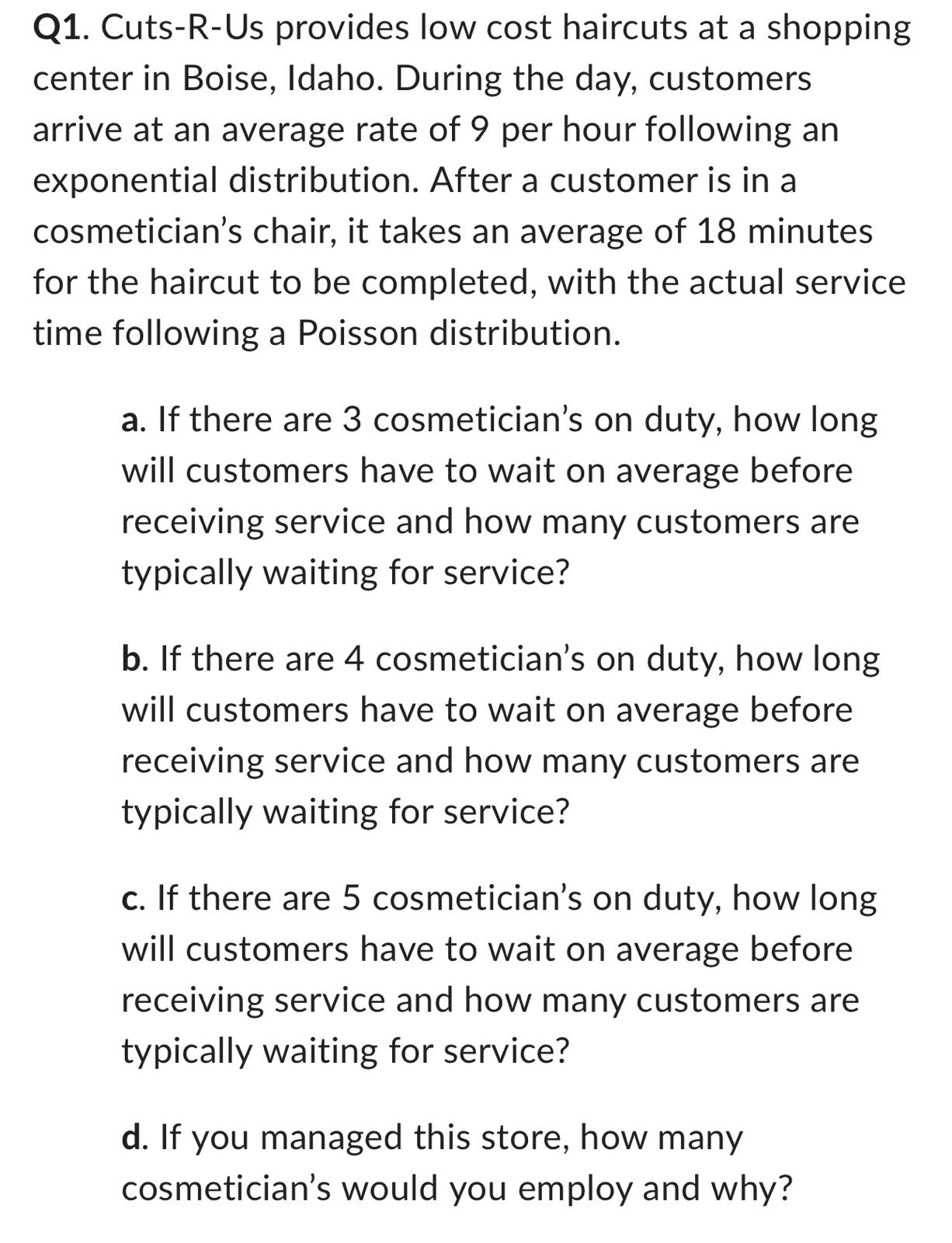  Q1. Cuts-R-Us provides low cost haircuts at a shopping center in