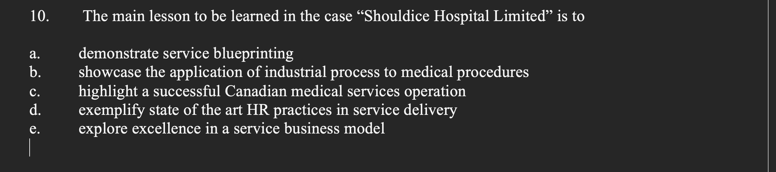  The main lesson to be learned in the case "Shouldice Hospital