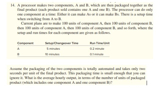  A processor makes two components, A and B , which are