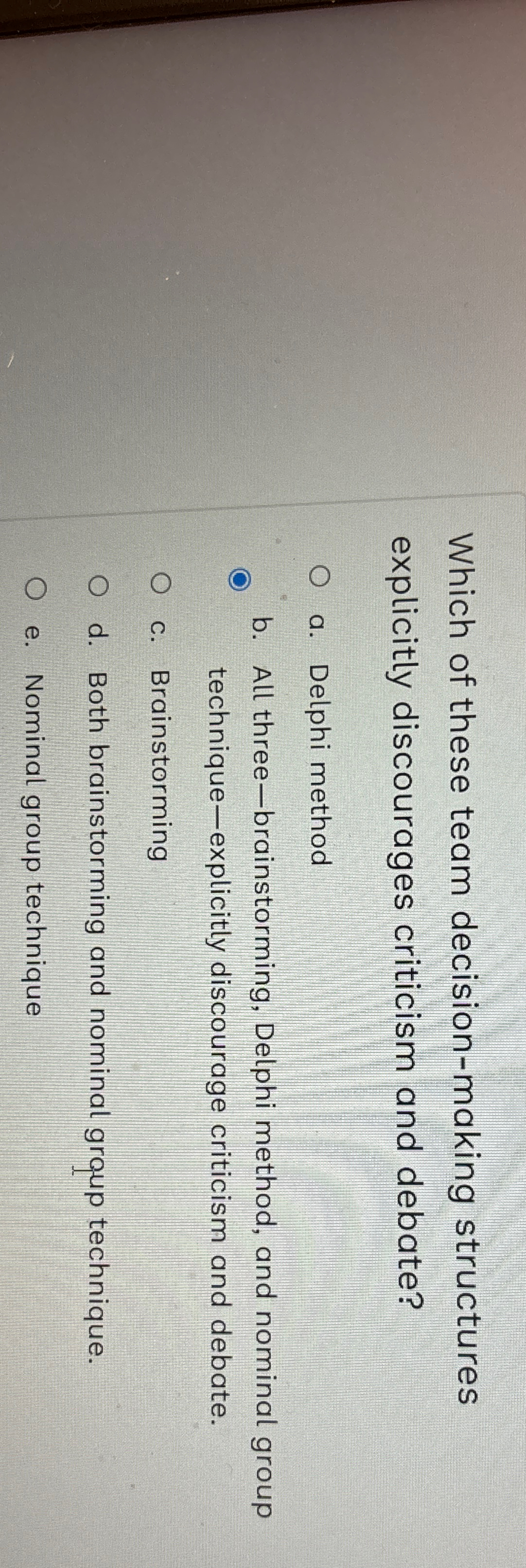  Which of these team decision-making structures explicitly discourages criticism and debate?