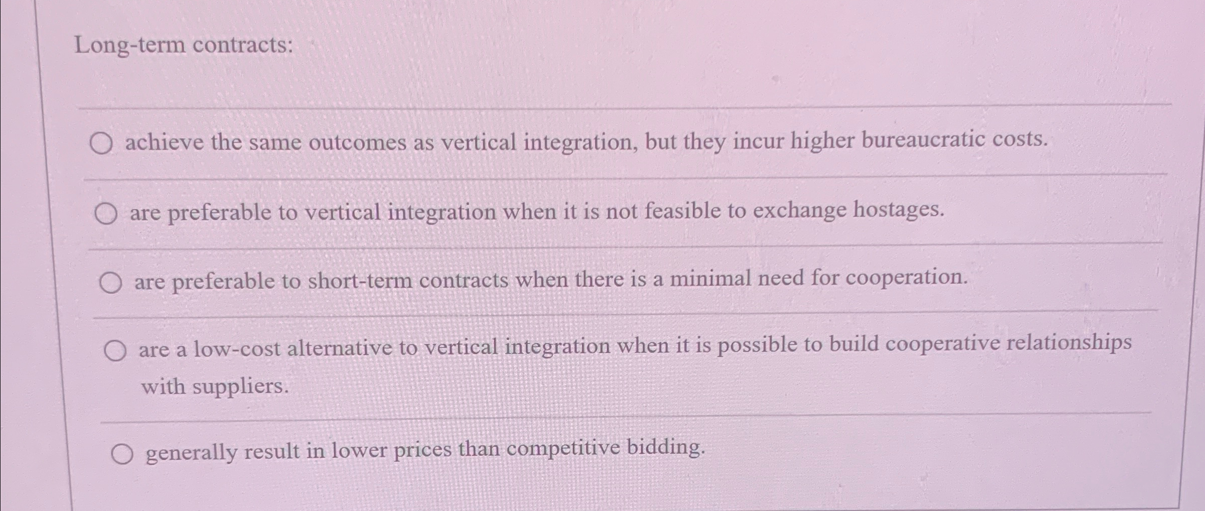  Long-term contracts: q, achieve the same outcomes as vertical integration, but