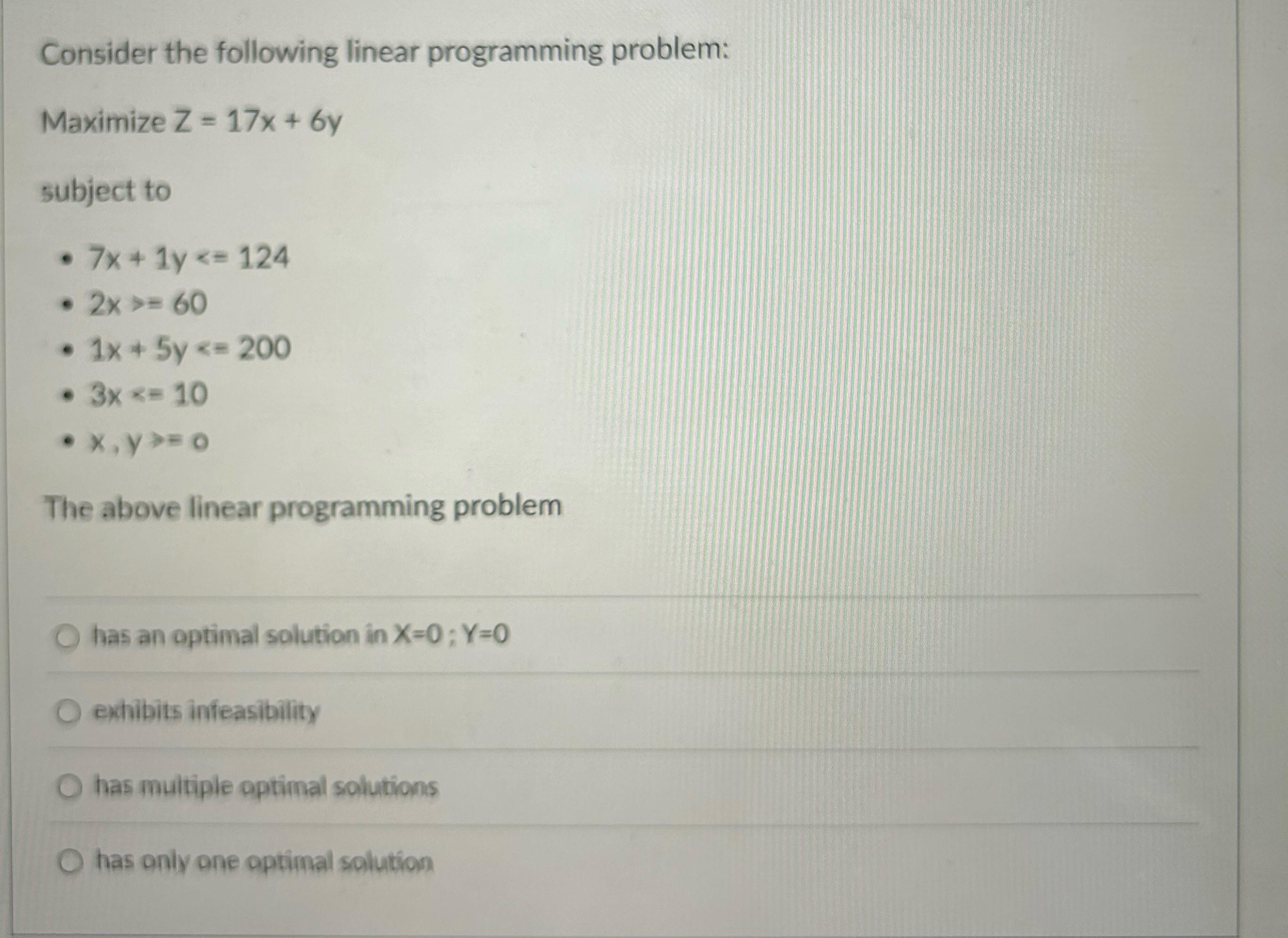  Consider the following linear programming problem: Maximize Z=17x+6y subject to 7x+1y124