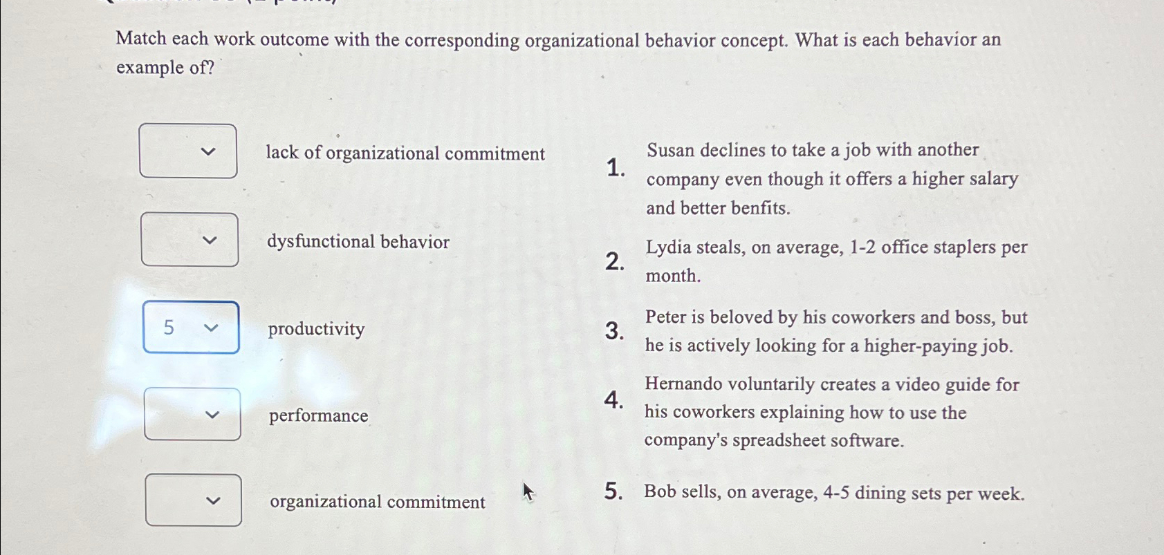  Match each work outcome with the corresponding organizational behavior concept. What
