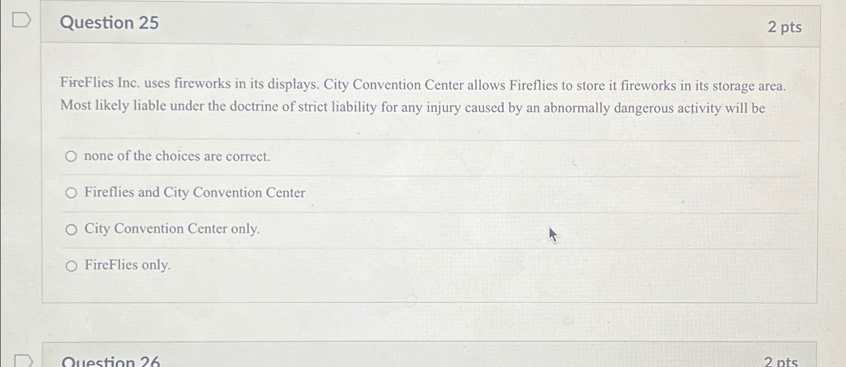  Question 25 2pts FireFlies Inc. uses fireworks in its displays. City