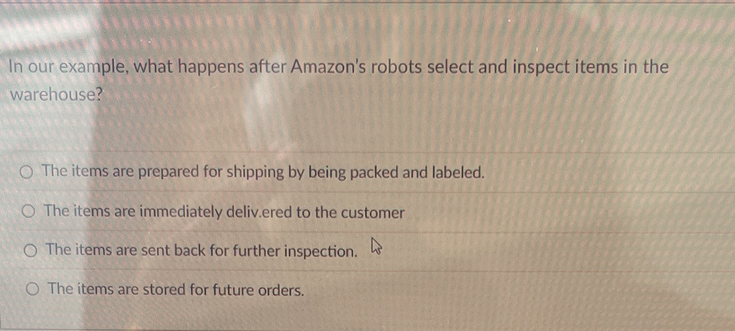 In our example, what happens after Amazon's robots select and inspect