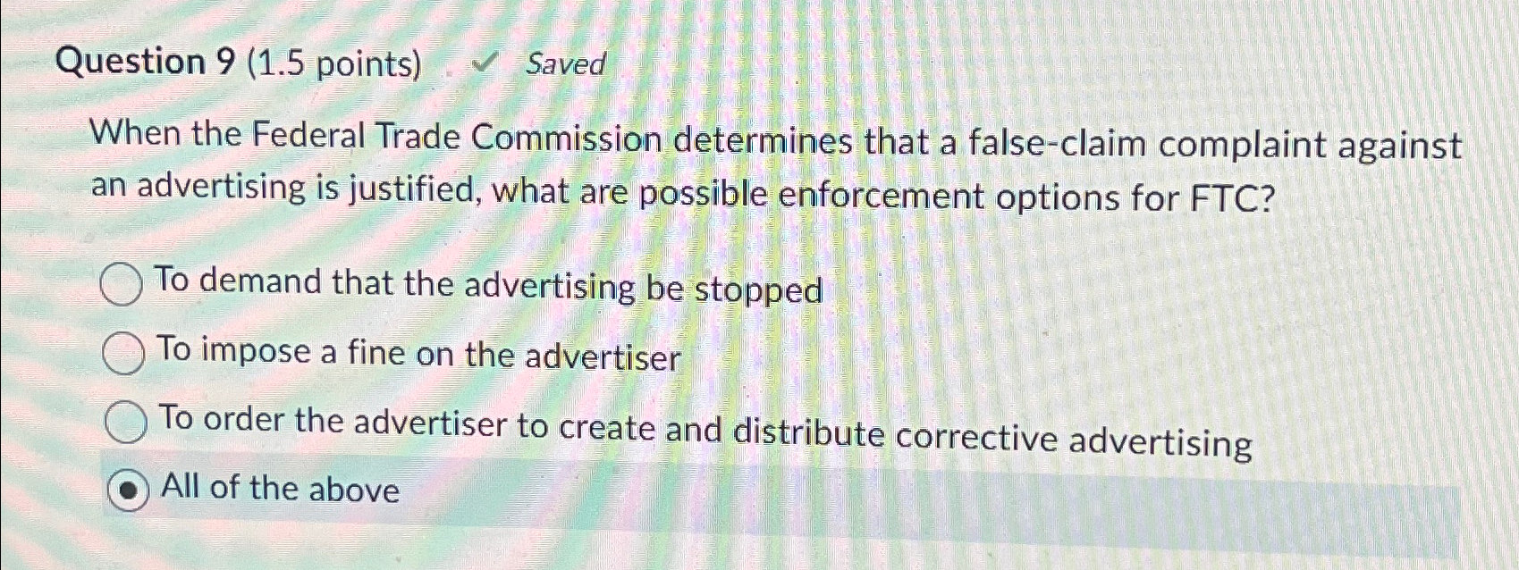  Question 9(1.5 points) Saved When the Federal Trade Commission determines that