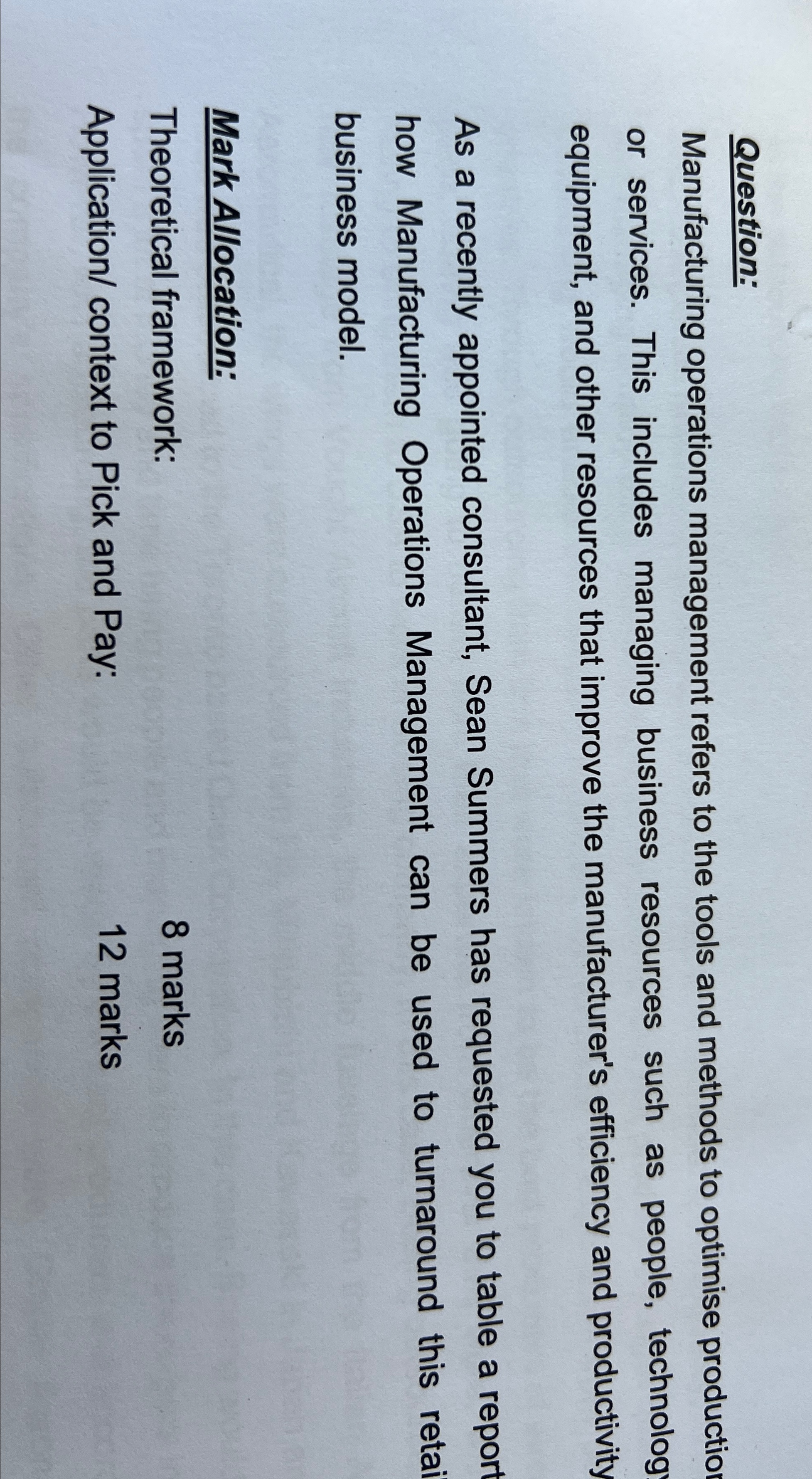  Question: Manufacturing operations management refers to the tools and methods to