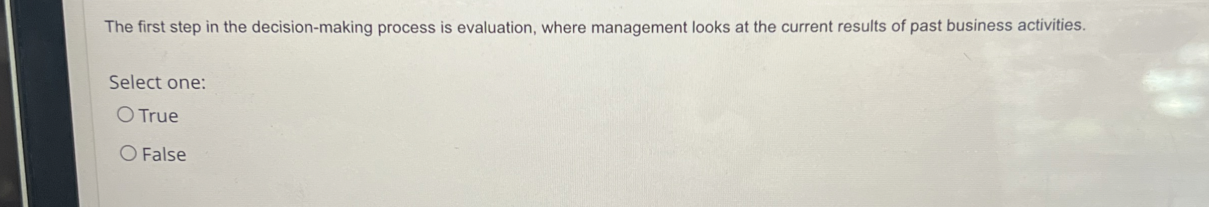  The first step in the decision-making process is evaluation, where management