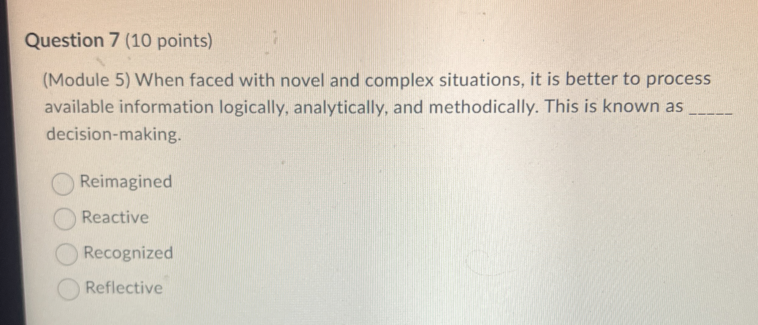  Question 7(10 points) (Module 5) When faced with novel and complex