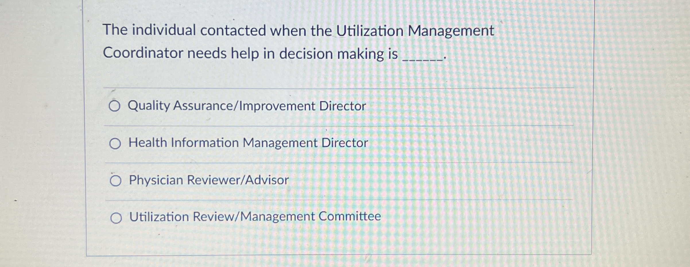  The individual contacted when the Utilization Management Coordinator needs help in