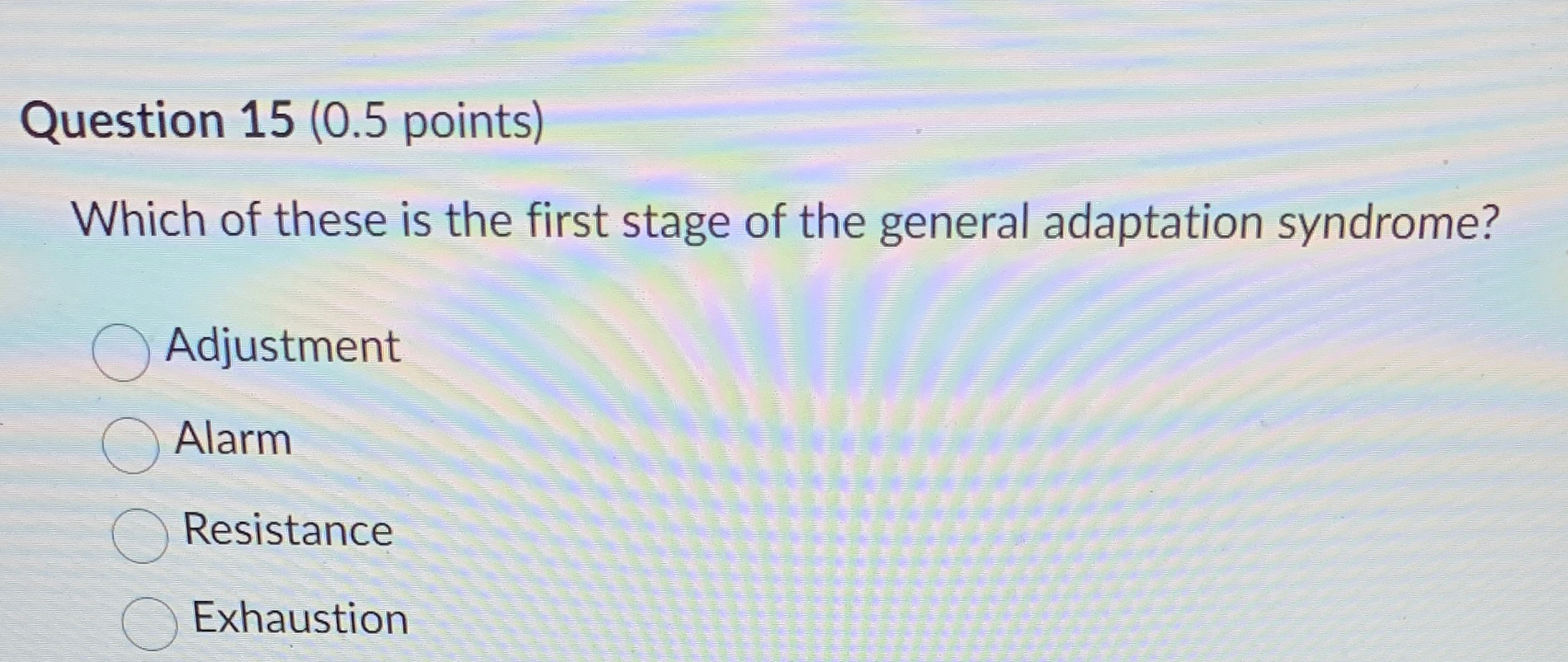  Question 15(0.5 points) Which of these is the first stage of
