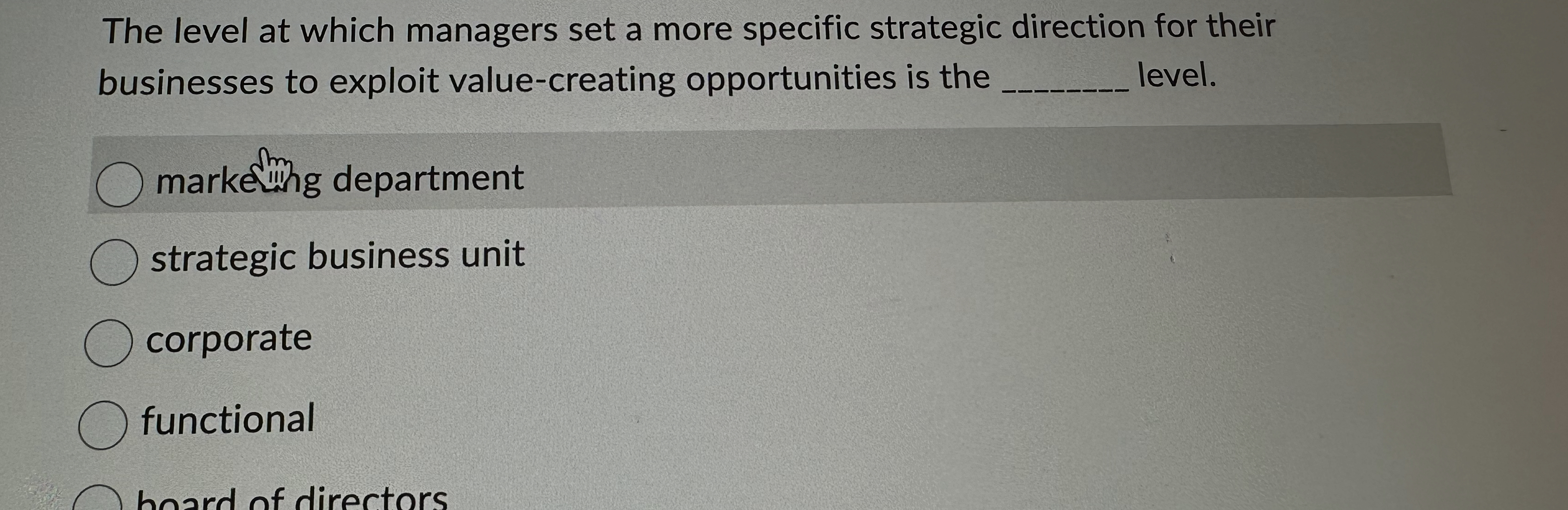  The level at which managers set a more specific strategic direction