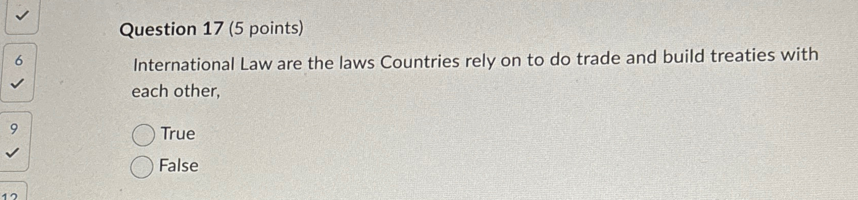  Question 17(5 points) International Law are the laws Countries rely on