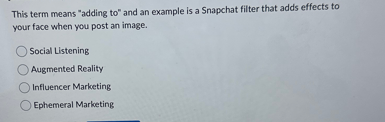 This term means "adding to" and an example is a Snapchat
