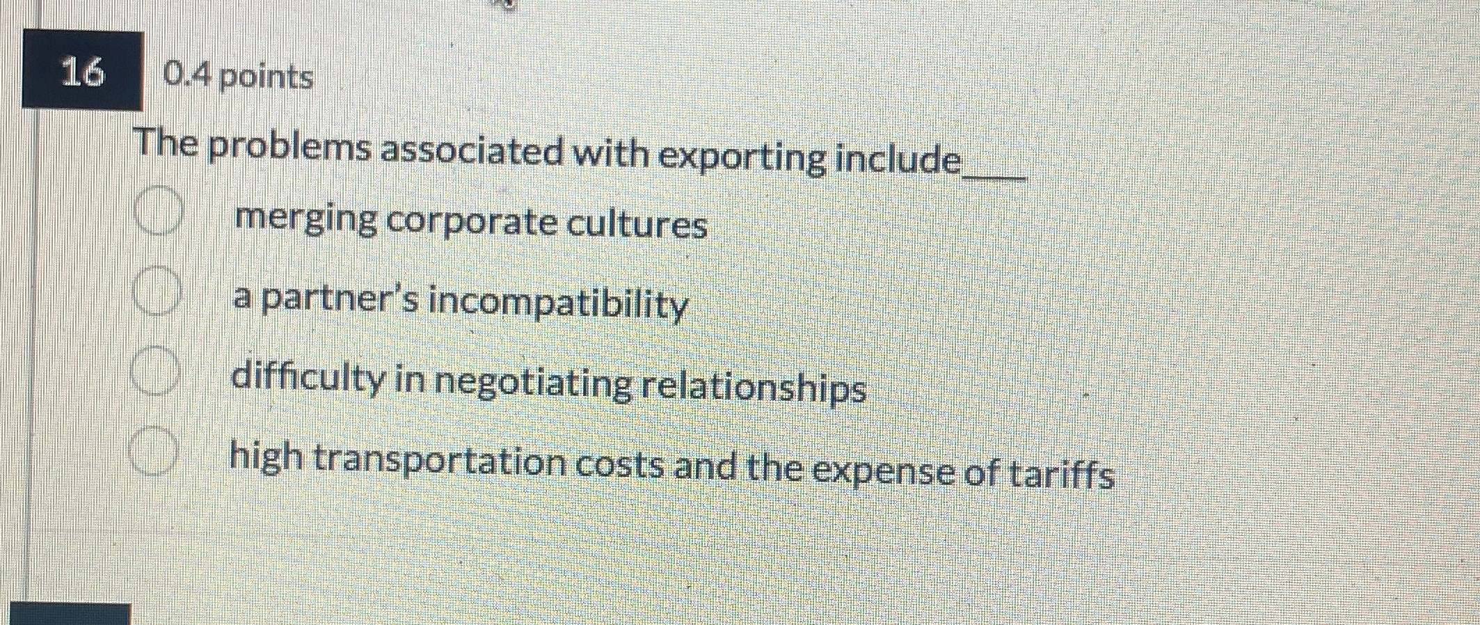  16 0.4 points The problems associated with exporting include q, merging
