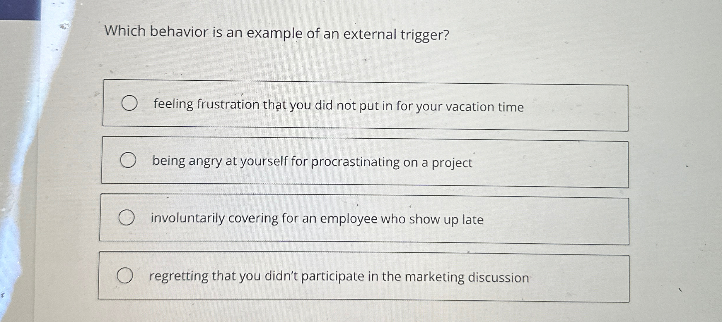  Which behavior is an example of an external trigger? feeling frustration