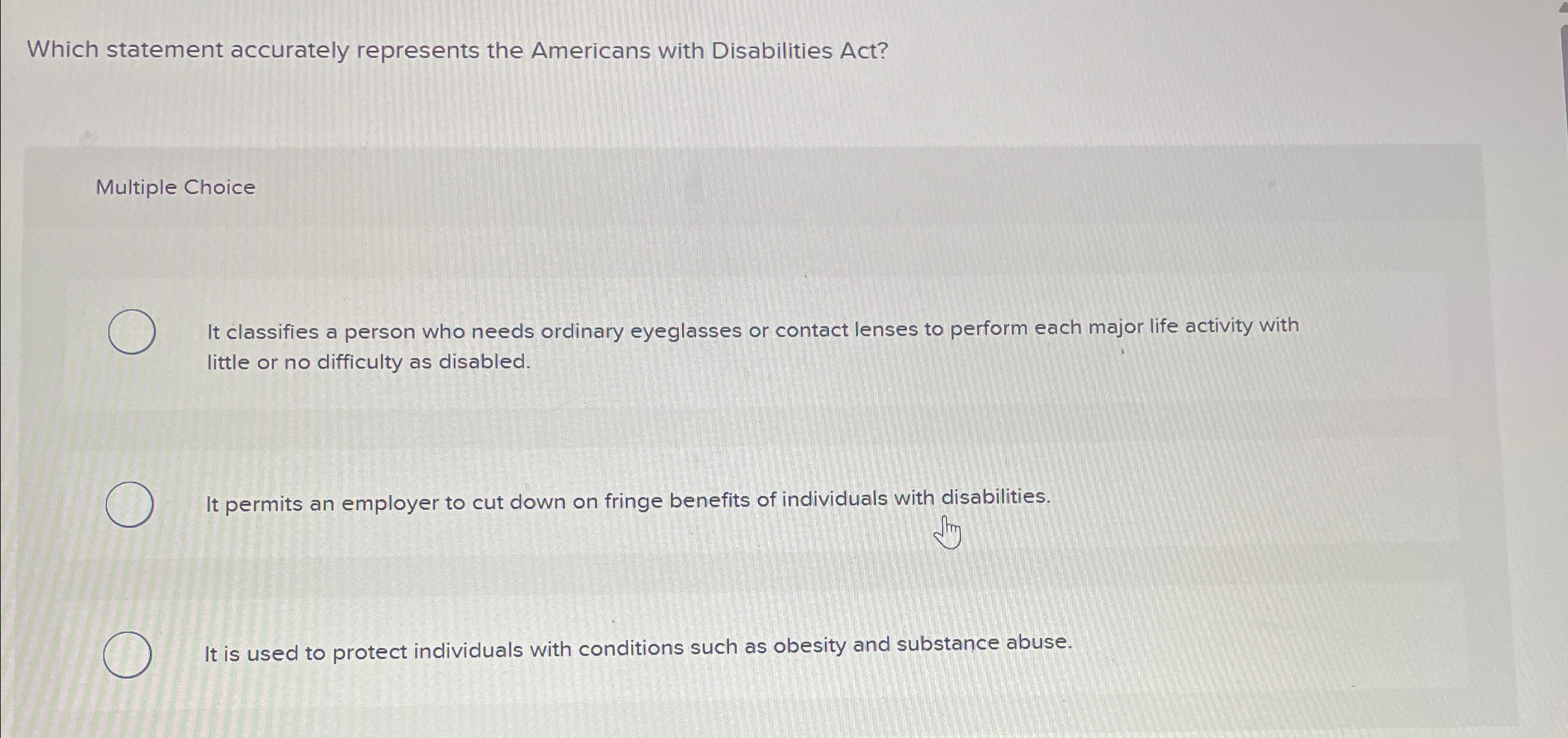 Which statement accurately represents the Americans with Disabilities Act? Multiple Choice