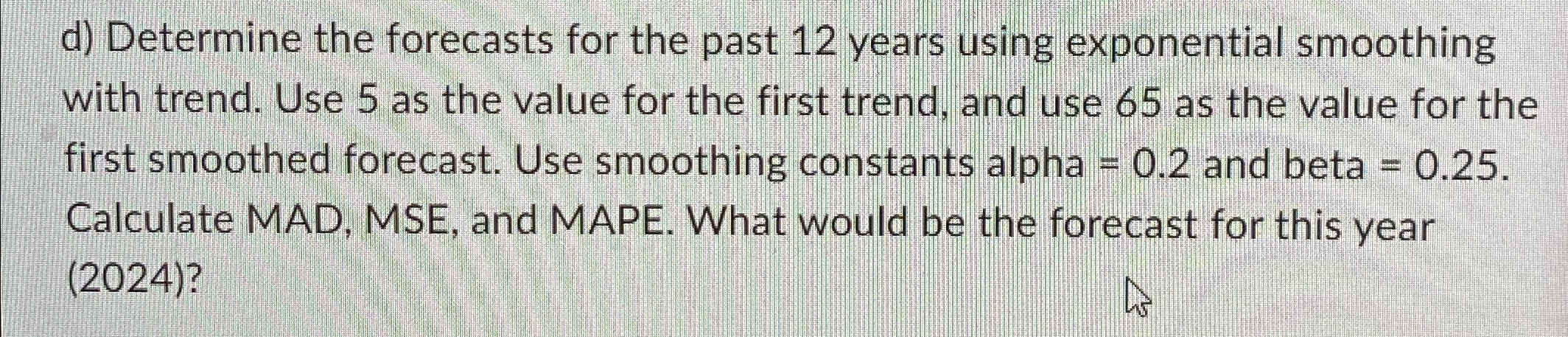  d) Determine the forecasts for the past 12 years using exponential