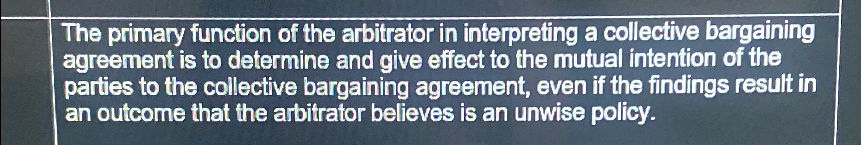  True or false: The primary function of the arbitrator in interpreting