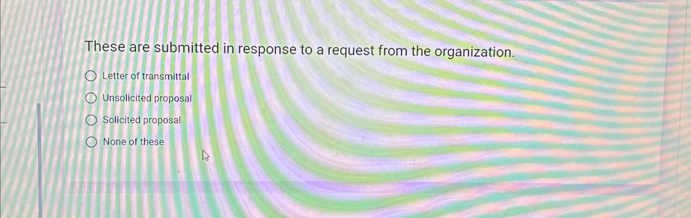  These are submitted in response to a request from the organization.