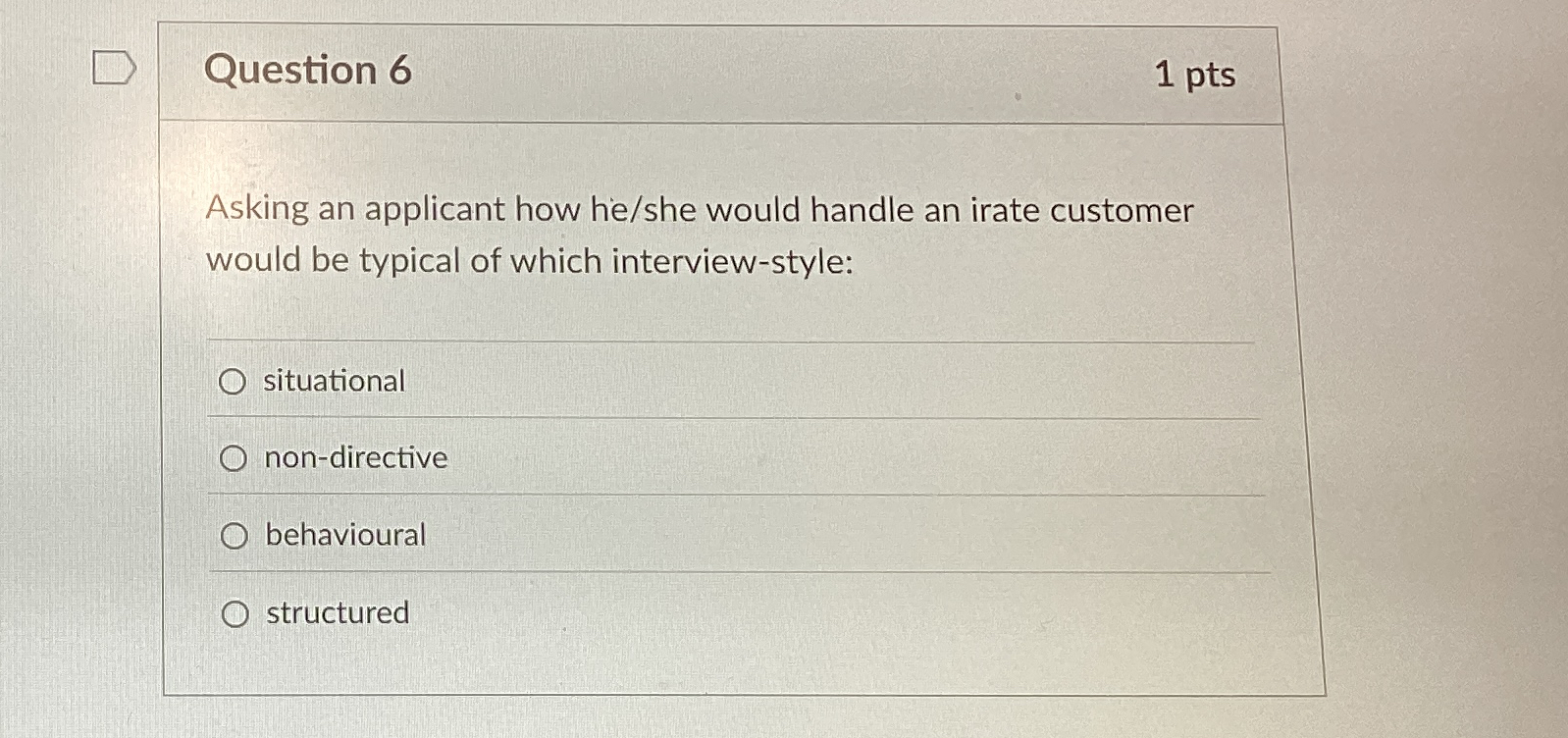  Question 6 Asking an applicant how he/she would handle an irate