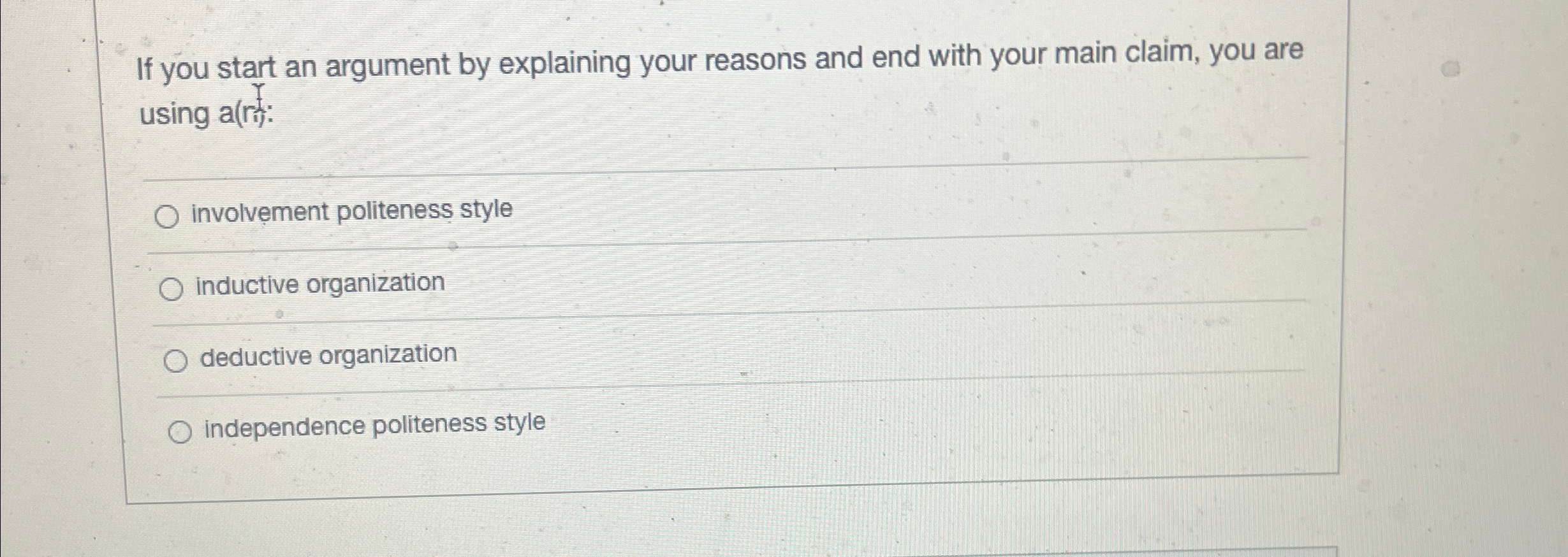  If you start an argument by explaining your reasons and end