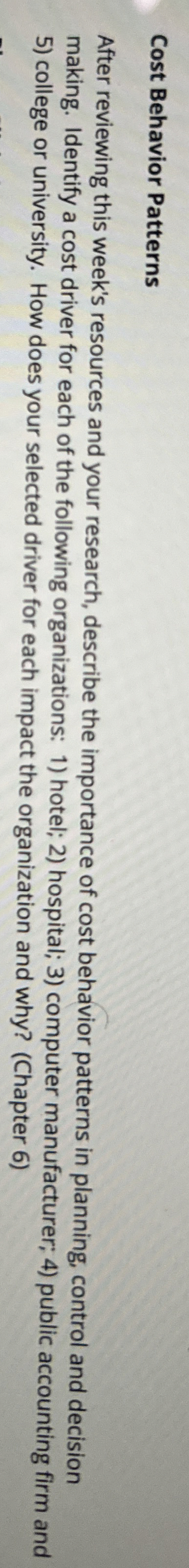  Cost Behavior Patterns After reviewing this week's resources and your research,