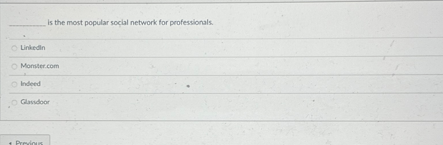  is the most popular social network for professionals. Linkedln Monster.com Indeed