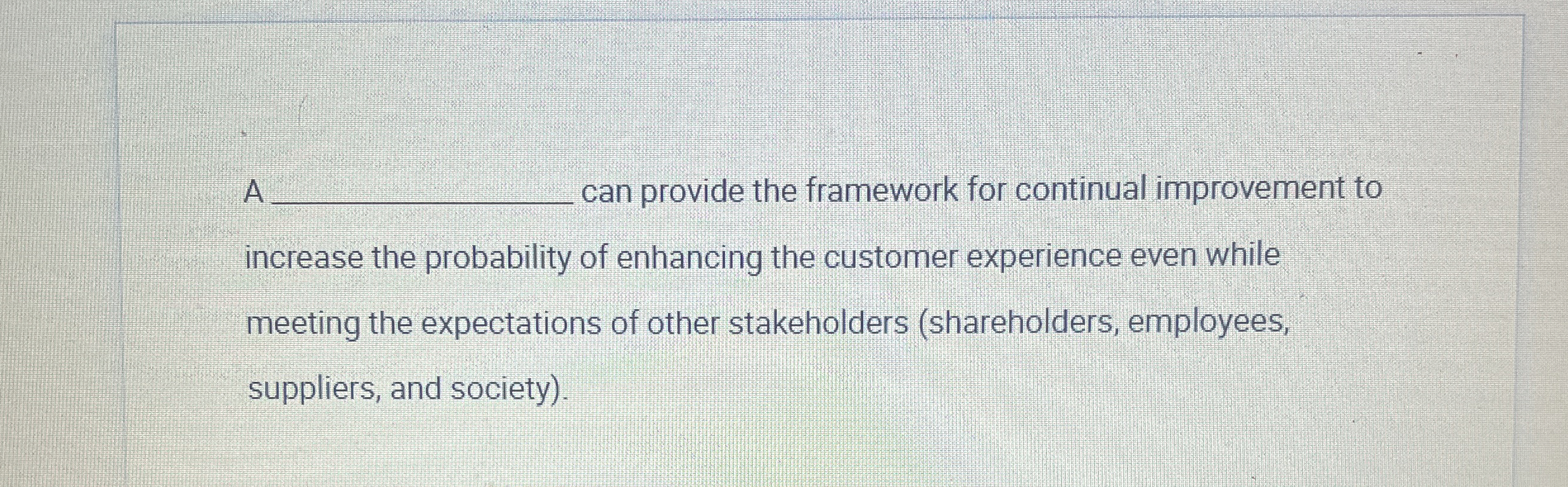  A q, can provide the framework for continual improvement to increase