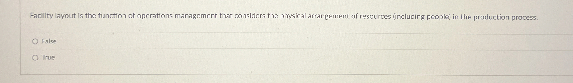  Facility layout is the function of operations management that considers the
